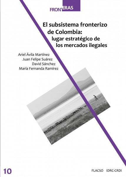 El subsistema fronterizo de Colombia:  lugar estratégico de los mercados ilegales