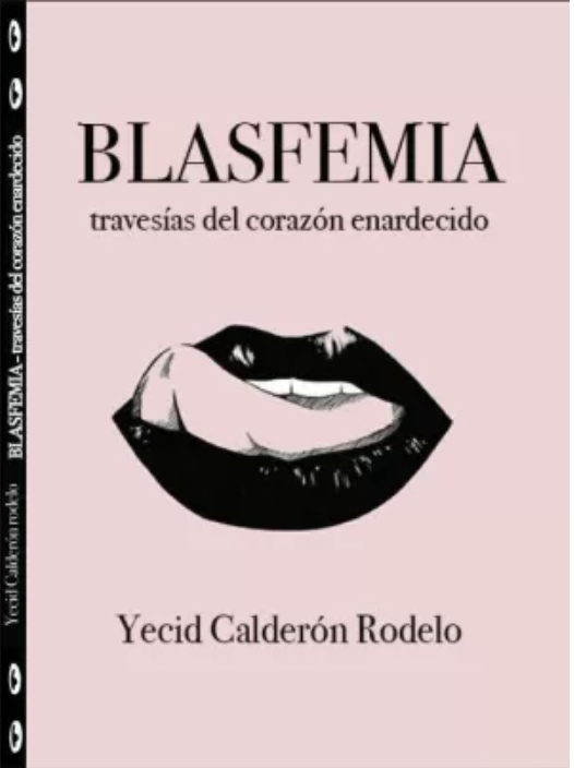 BLASFEMIA - Travesías del corazón enardecido